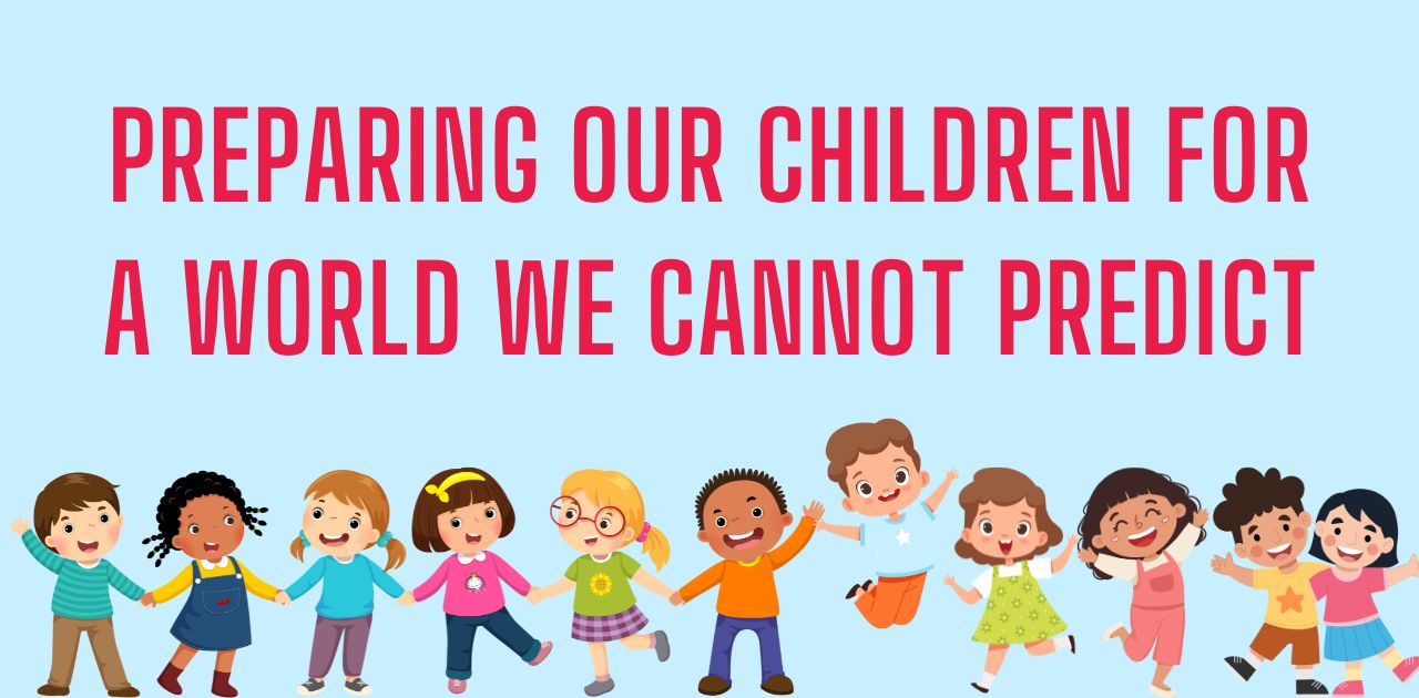 Preparing Our Children for a World We Cannot Predict - Tools 4 Schools ...